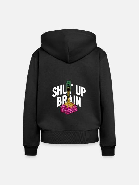 Shut Up Brain - Frauen Premium Bio Zip Hoodie - Schwarz