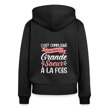 C'est compliqué d'être parfaire et grande soeur - Sweat à capuche zippé Premium bio Femme - noir - Dos - Julia (174cm)