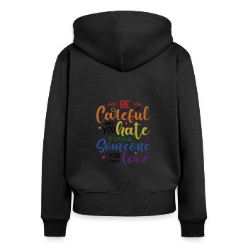 Be careful who you hate it could be someone - Women's Premium Organic Zip Hoodie - black - Back - Julia (174cm)