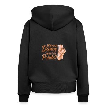 Without Dance Is The Punchline Classical Ballet. - Women's Premium Organic Zip Hoodie - black - Back - Julia (174cm)