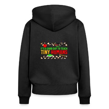 Back to School Shirt, Good Day To Teach Humans - Women's Premium Organic Zip Hoodie - black - Back - Julia (174cm)