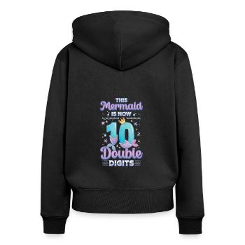 This mermaid is now 10, double digits - Women's Premium Organic Zip Hoodie - black - Back - Julia (174cm)