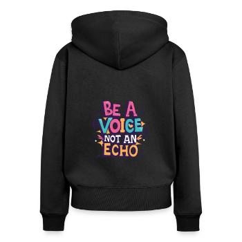 Be A Voice Not An Echo - Frauen Premium Bio Zip Hoodie - Schwarz - Hinten - Julia (174cm)