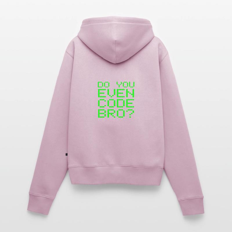 Avez-vous même le code Bro drôle de programmation informatique Sweat à capuche zippé Premium bio Femme