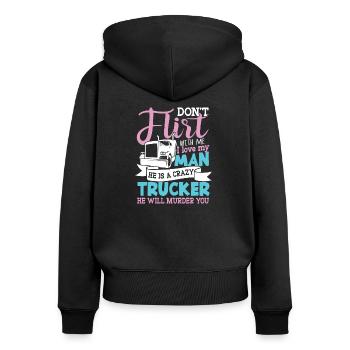 Don't flirt with Me my Man is a crazy Trucker - Frauen Premium Bio Zip Hoodie - Schwarz - Hinten - Julia (174cm)
