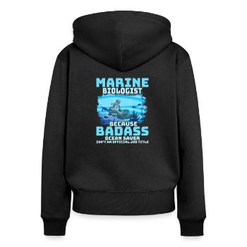Marine Biologist Because Badass Ocean Saver Scient - Frauen Premium Bio Zip Hoodie - Schwarz - Hinten - Julia (174cm)