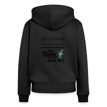 Papa Kann Alles , Mama Macht Alles - Muttertag - Frauen Premium Bio Zip Hoodie - Schwarz - Hinten - Julia (174cm)
