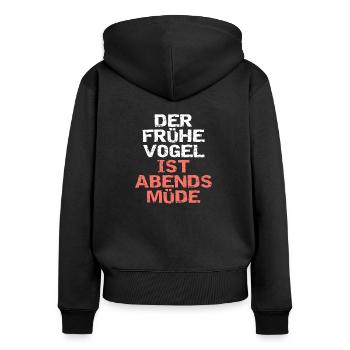 Der frühe Vogel... - Frauen Premium Bio Zip Hoodie - Schwarz - Hinten - Julia (174cm)