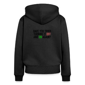 Have You Tried Turning It Off And On Again IT Nerd - Frauen Premium Bio Zip Hoodie - Schwarz - Hinten - Julia (174cm)