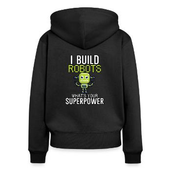 I build robots - Frauen Premium Bio Zip Hoodie - Schwarz - Hinten - Julia (174cm)