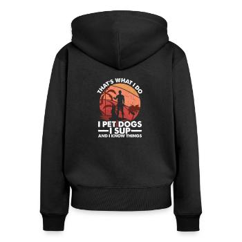 I Pet Dogs I SUP & I Know Things, Stand Up Man - Women's Premium Organic Zip Hoodie - black - Back - Julia (174cm)