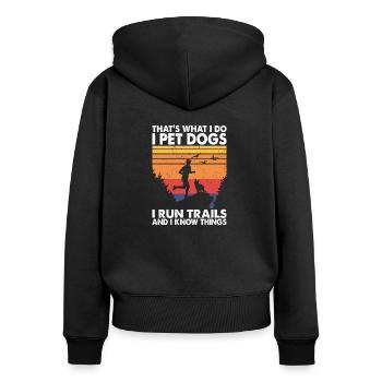 That's What I Do Pet Dogs Run Trails & Know Things - Frauen Premium Bio Zip Hoodie - Schwarz - Hinten - Julia (174cm)