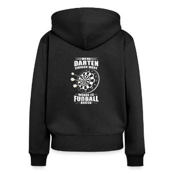 Wenn Darts einfach wäre, würde es Fußball heißen! - Frauen Premium Bio Zip Hoodie - Schwarz - Hinten - Julia (174cm)