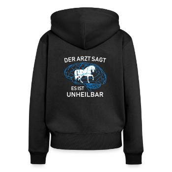 Der Arzt sagt es ist unheilbar - Pferd - Frauen Premium Bio Zip Hoodie - Schwarz - Hinten - Julia (174cm)