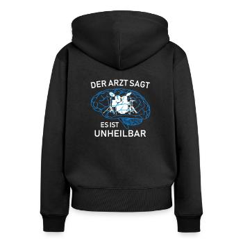 Der Arzt sagt es ist unheilbar - Schlagzeuger - Frauen Premium Bio Zip Hoodie - Schwarz - Hinten - Julia (174cm)