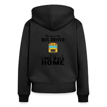SCHOOL BUS DRIVER be nice to the school bus driver - Frauen Premium Bio Zip Hoodie - Schwarz - Hinten - Julia (174cm)
