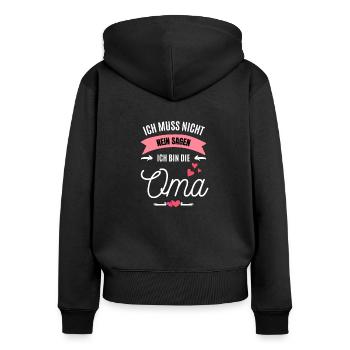 Ich muss nicht nein sagen ich bin die oma - Frauen Premium Bio Zip Hoodie - Schwarz - Hinten - Julia (174cm)
