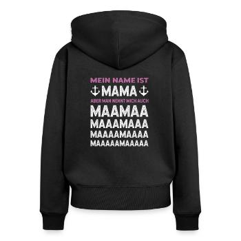 Mein Name ist Mama aber man nennt mich auch Maamaa - Frauen Premium Bio Zip Hoodie - Schwarz - Hinten - Julia (174cm)