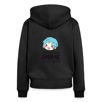 I Paused My Anime To Be Here Funny Animes - Women's Premium Organic Zip Hoodie - black - Back - Julia (174cm)