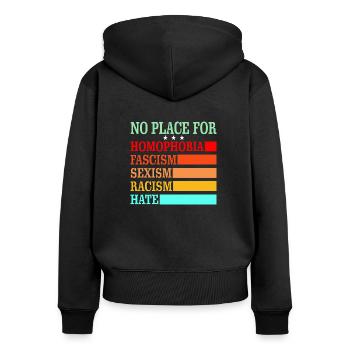 No Place For Homophobia Fascism Sexism Racism Hate - Frauen Premium Bio Zip Hoodie - Schwarz - Hinten - Julia (174cm)