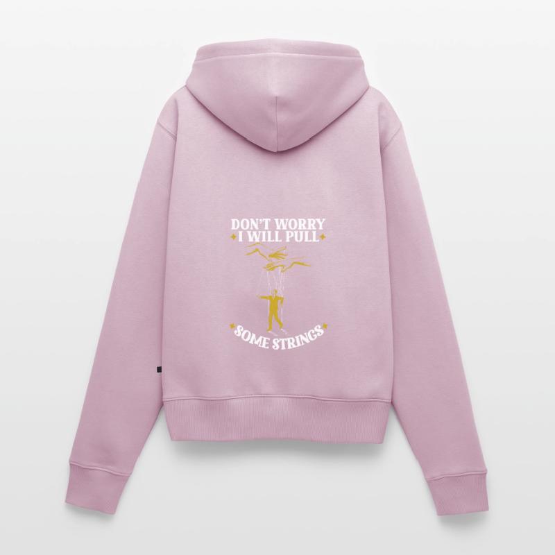 Don't Worry I Will Pull Some Strings Women's Premium Organic Zip Hoodie