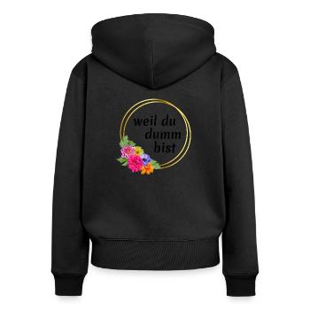 weil du dumm bist! - Frauen Premium Bio Zip Hoodie - Schwarz - Hinten - Julia (174cm)