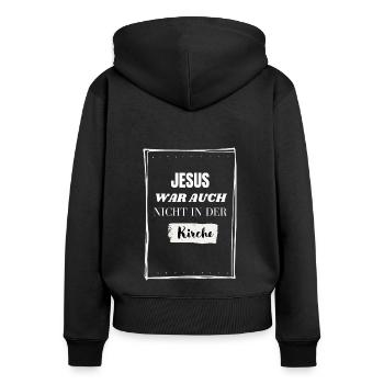 Jesus war auch nicht in der Kirche! Lustig - Frauen Premium Bio Zip Hoodie - Schwarz - Hinten - Julia (174cm)