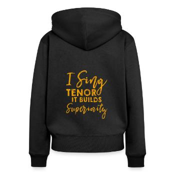 I Sing Tenor, It Builds Superiority 3 - Frauen Premium Bio Zip Hoodie - Schwarz - Hinten - Julia (174cm)
