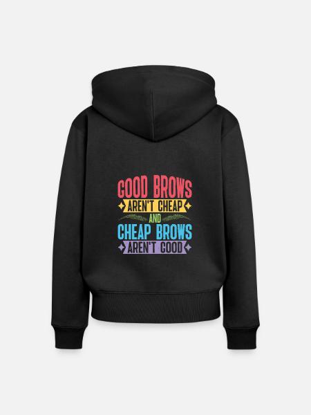 Cheap Brows Aren't Good - Frauen Premium Bio Zip Hoodie - Schwarz