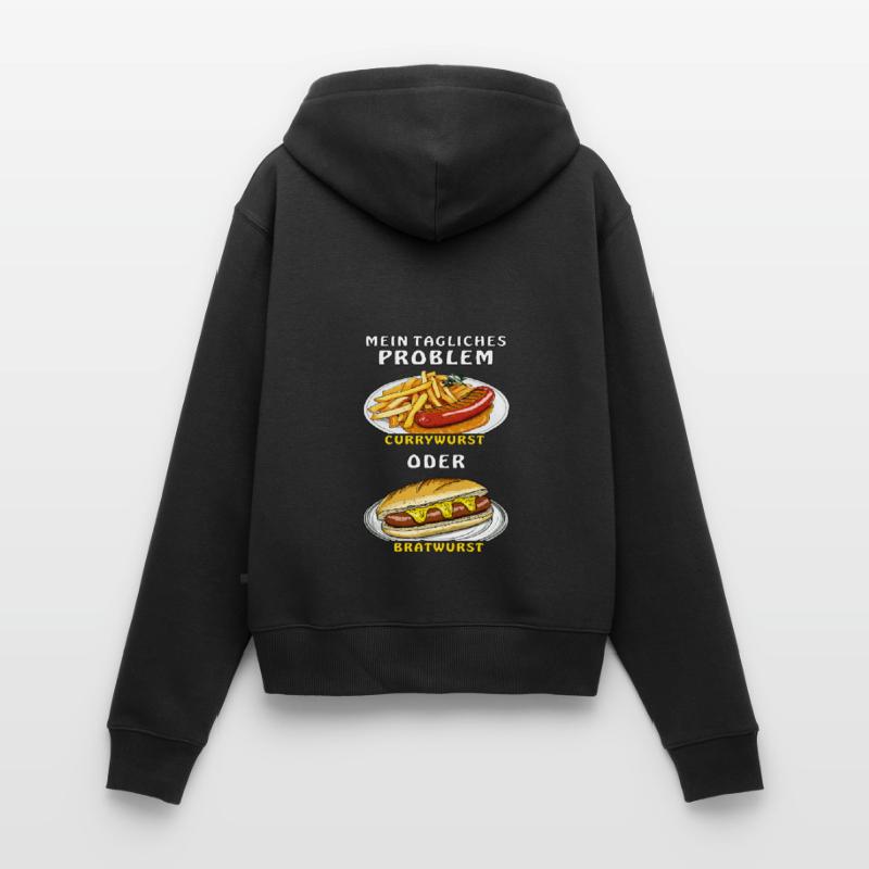 MEIN PROBLEM CURRYWURST ODER BRATWURST Frauen Premium Bio Zip Hoodie