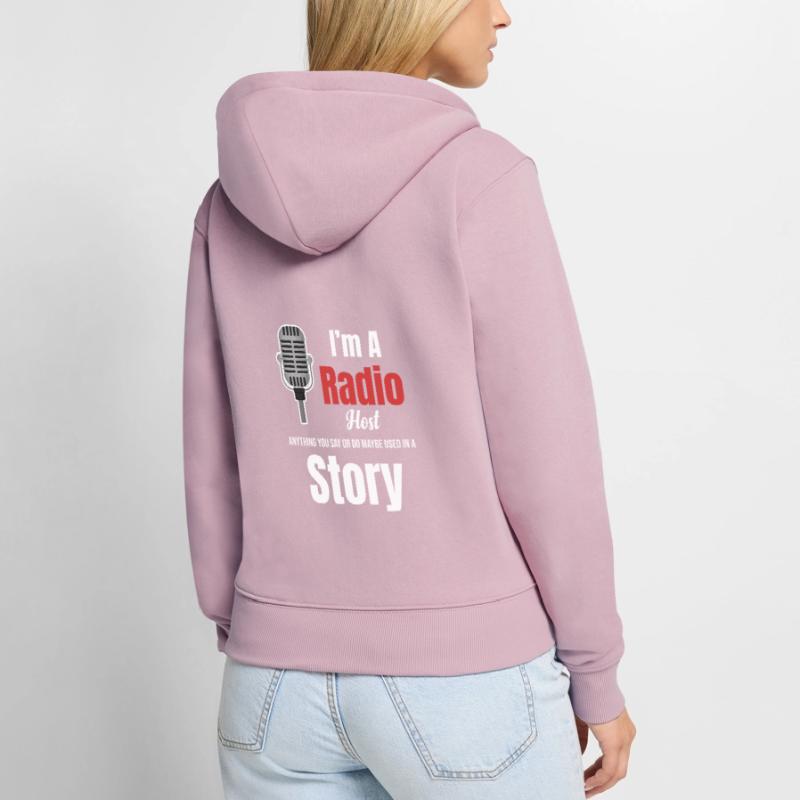 Ich Bin Radiomoderator. Alles, Was Sie Sagen Oder Frauen Premium Bio Zip Hoodie