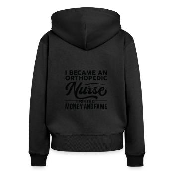 I became an orthopedic nurse for money fame - Women's Premium Organic Zip Hoodie - black - Back - Julia (174cm)