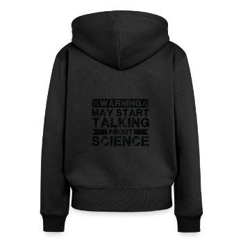Warnung Kann Anfangen, Über Wissenschaft Zu Reden - Frauen Premium Bio Zip Hoodie - Schwarz - Hinten - Julia (174cm)