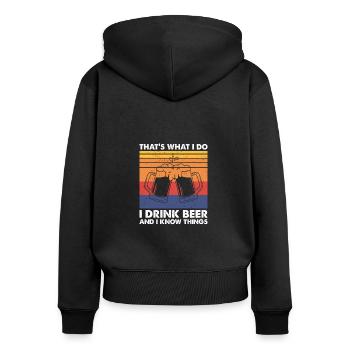 That's What I Do Drink Beer Know Things, Bier+ - Frauen Premium Bio Zip Hoodie - Schwarz - Hinten - Julia (174cm)