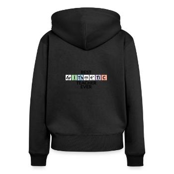 Best Arithmetic Teacher Of All Time - Women's Premium Organic Zip Hoodie - black - Back - Julia (174cm)