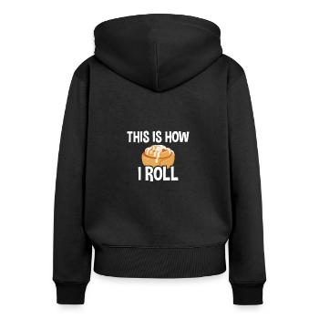 This Is How I Roll, Zimtschnecke Bäcker - Frauen Premium Bio Zip Hoodie - Schwarz - Hinten - Julia (174cm)
