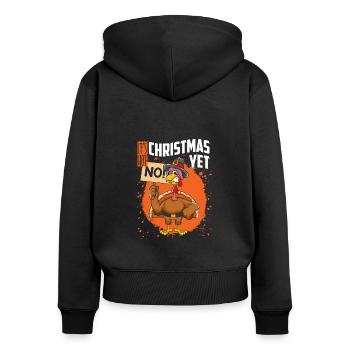 It's Not Christmas Yet Funny Thanksgiving - Women's Premium Organic Zip Hoodie - black - Back - Julia (174cm)