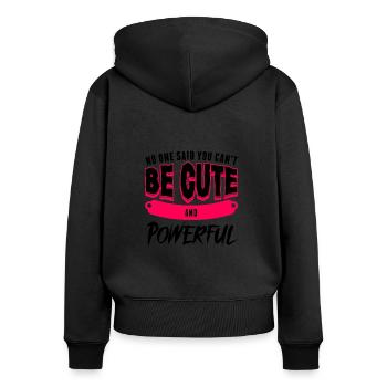 No One Said You Cant Be Cute And Powerful Growth - Women's Premium Organic Zip Hoodie - black - Back - Julia (174cm)