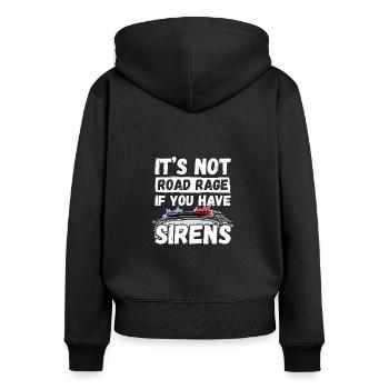 It's Not Road Rage If You Have Sirens, Feuerwehr - Frauen Premium Bio Zip Hoodie - Schwarz - Hinten - Julia (174cm)