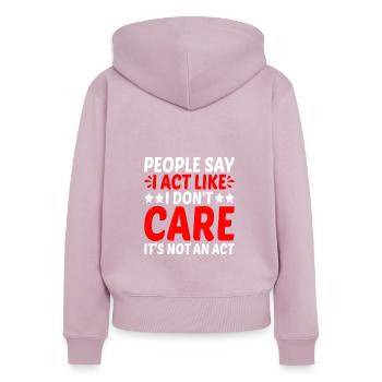 Les gens disent que j’agis comme si je m’en fichais 2 - Sweat à capuche zippé Premium bio Femme - rose poudré - Dos - Julia (174cm)