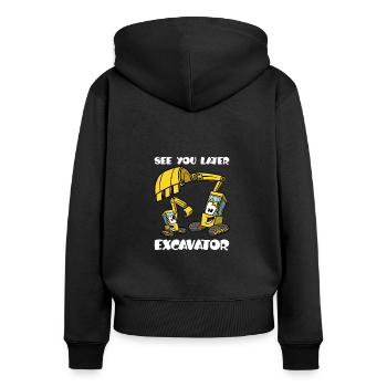 See You Later Excavator, Funny Excavator Construction Site - Women's Premium Organic Zip Hoodie - black - Back - Julia (174cm)