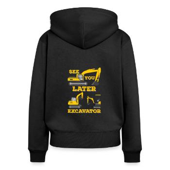 See You Later Excavator, Funny Excavator Construction Site - Women's Premium Organic Zip Hoodie - black - Back - Julia (174cm)