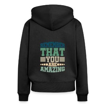 Remember That You Are Amazing - Women's Premium Organic Zip Hoodie - black - Back - Julia (174cm)