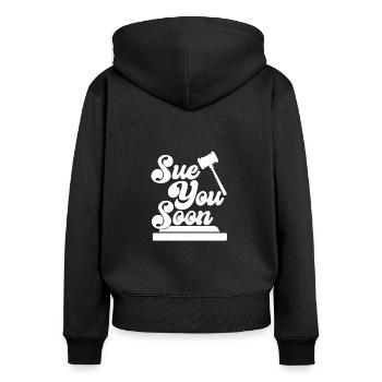 Sue You Soon, Funny Law Student - Women's Premium Organic Zip Hoodie - black - Back - Julia (174cm)