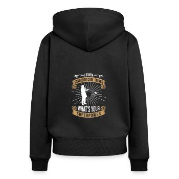 I Turn Sand Into Cool Things What's Superpower - Women's Premium Organic Zip Hoodie - black - Back - Julia (174cm)
