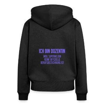 Dozentin - Mein offizieller Superhelden-Beruf! - Frauen Premium Bio Zip Hoodie - Schwarz - Hinten - Julia (174cm)