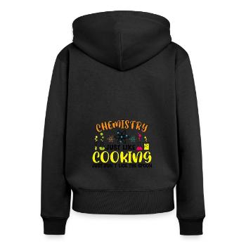 Chemistry is like cooking Funny chemist gift - Women's Premium Organic Zip Hoodie - black - Back - Julia (174cm)