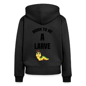 geboren, um eine Larve Geschenk Humor lustig zu sein - Frauen Premium Bio Zip Hoodie - Schwarz - Hinten - Julia (174cm)