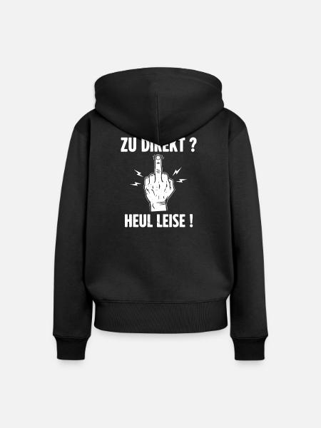 Zu Direkt ? Heul Leise ! - Frauen Premium Bio Zip Hoodie - Schwarz