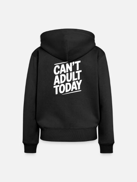 Kann heute nicht erwachsen werden - Frauen Premium Bio Zip Hoodie - Schwarz